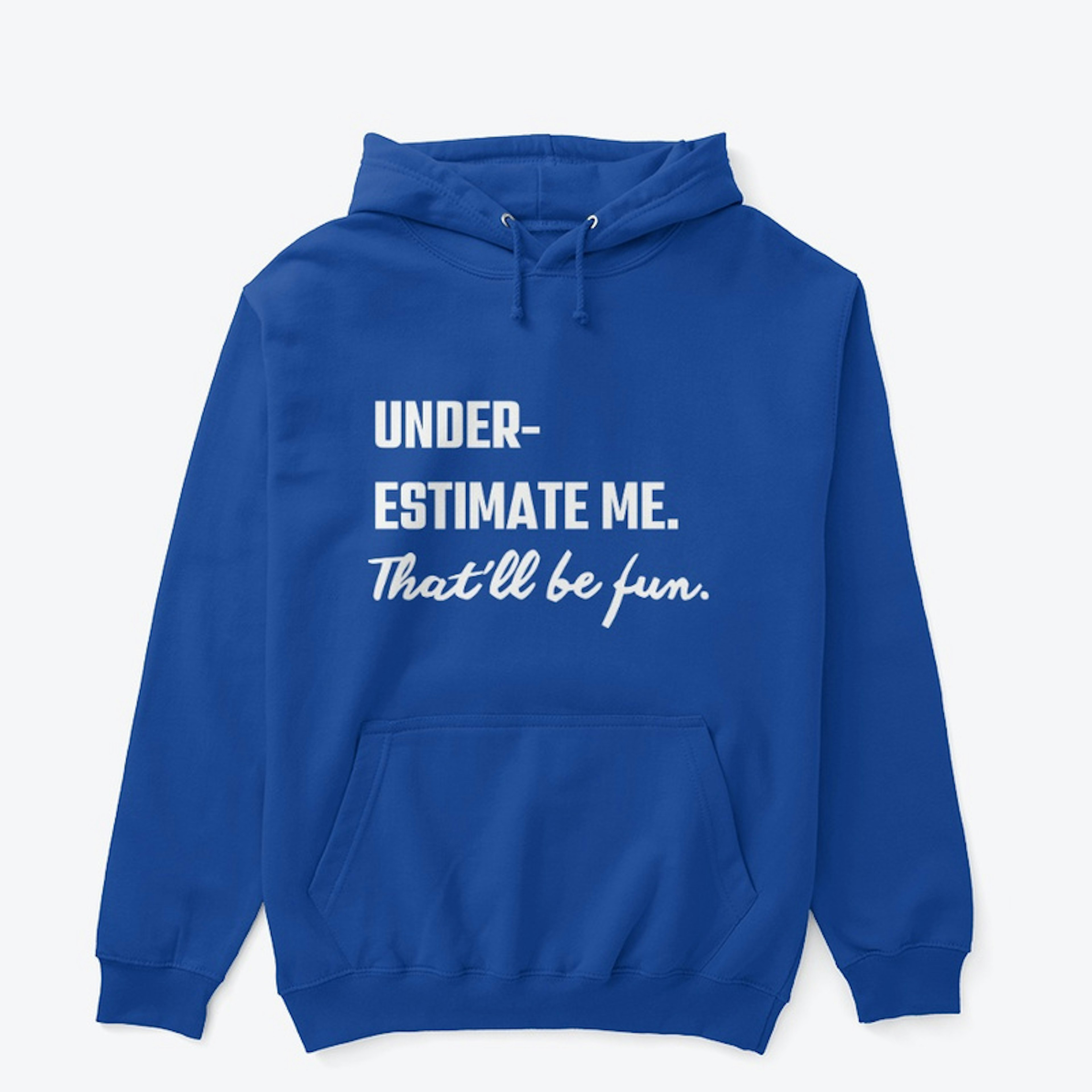 Under Estimate Me