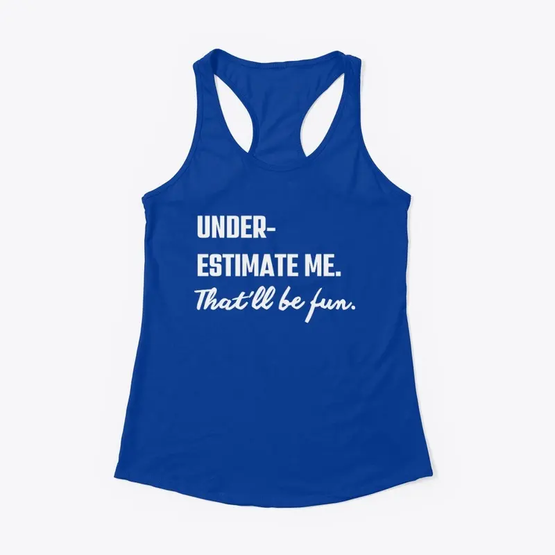 Under Estimate Me